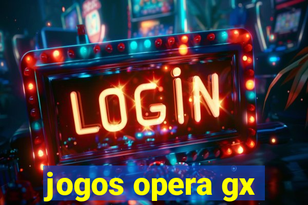 jogos opera gx